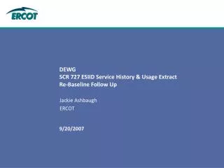 DEWG SCR 727 ESIID Service History &amp; Usage Extract Re-Baseline Follow Up