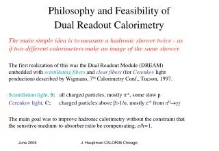 Philosophy and Feasibility of Dual Readout Calorimetry