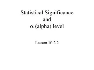 Statistical Significance and ? (alpha) level