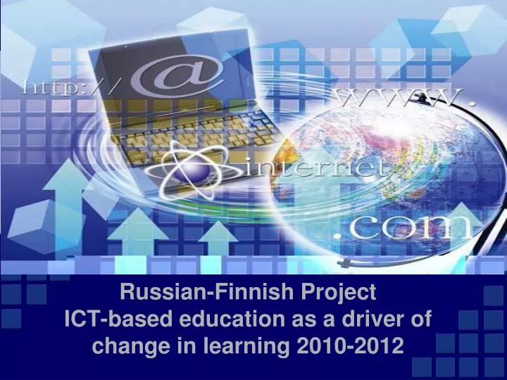 russian finnish project ict based education as a driver of change in learning 2010 2012
