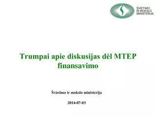 trumpai apie diskusijas d l mtep finansavimo