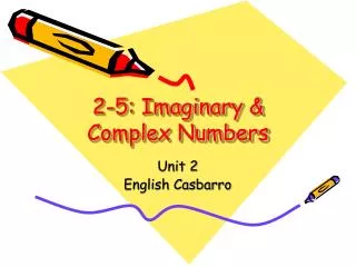2-5: Imaginary &amp; Complex Numbers