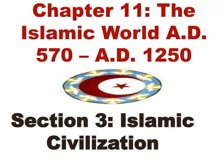 chapter 11 the islamic world a d 570 a d 1250