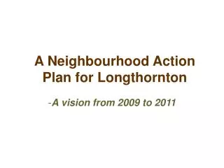 A Neighbourhood Action Plan for Longthornton