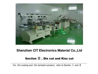 Shenzhen CIT Electronics Material Co.,Ltd Section ? . Die cut and Kiss cut