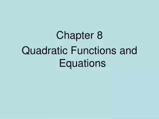 Chapter 8 Quadratic Functions and Equations