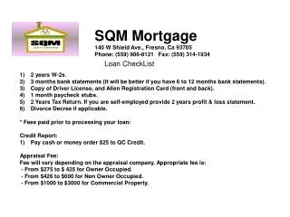 SQM Mortgage 140 W Shield Ave., Fresno, Ca 93705 Phone: (559) 906-8121 Fax: (559) 314-1934