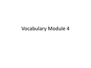 Vocabulary Module 4