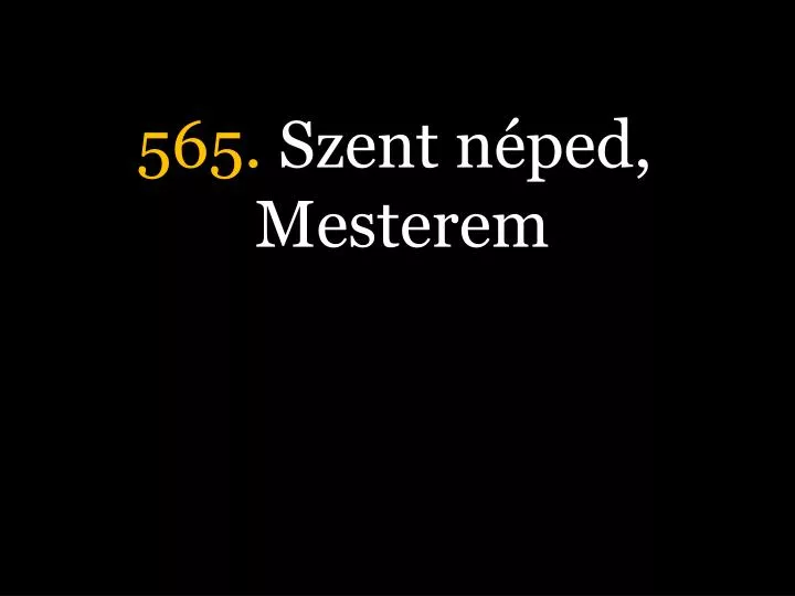 565 szent n ped mesterem