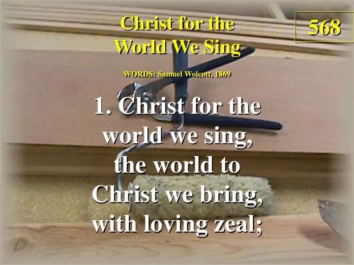 christ for the world we sing verse 1