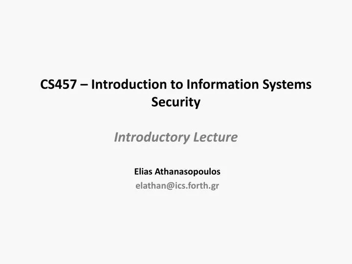cs457 introduction to information systems security introductory lecture