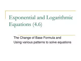 Exponential and Logarithmic Equations (4.6)