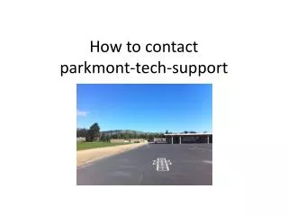 How to contact parkmont -tech-support