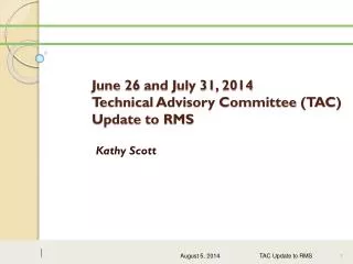 June 26 and July 31, 2014 Technical Advisory Committee (TAC) Update to RMS