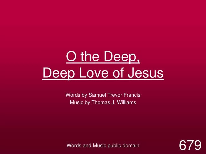 o the deep deep love of jesus