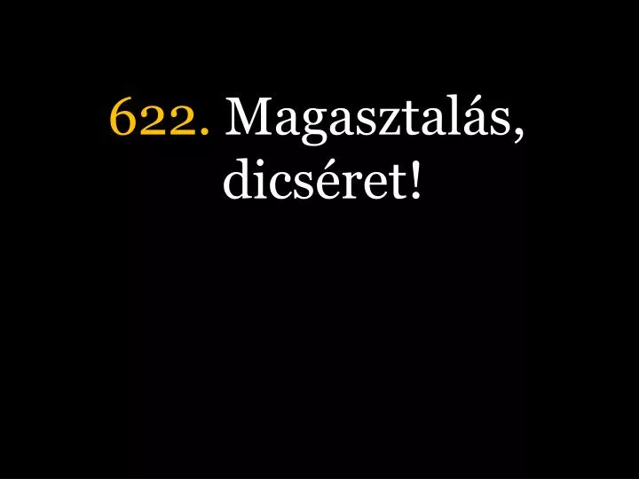 622 magasztal s dics ret