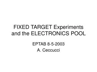 FIXED TARGET Experiments and the ELECTRONICS POOL