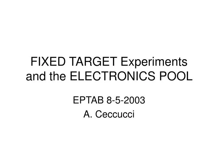 fixed target experiments and the electronics pool