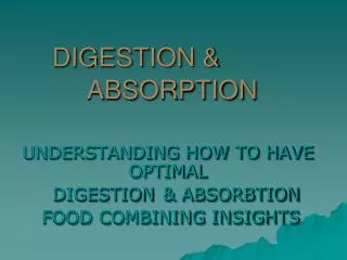 DIGESTION &amp;				ABSORPTION