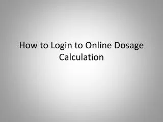 How to Login to Online Dosage Calculation