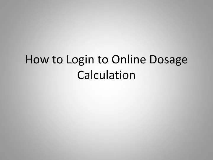 how to login to online dosage calculation