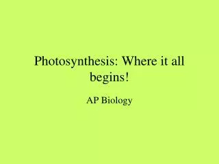 Photosynthesis: Where it all begins!
