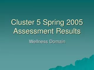 Cluster 5 Spring 2005 Assessment Results