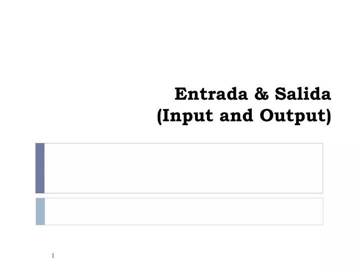 entrada salida input and output