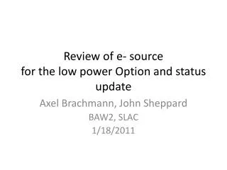 Review of e- source for the low power Option and status update