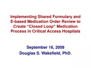 September 16, 2009 Douglas S. Wakefield, PhD.