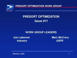 PRESORT OPTIMIZATION Issue #11 WORK GROUP LEADERS Joe Lubenow			Marc McCrery