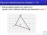Esercizio Rasterizzazione (risultato = 1.0) - slide 1