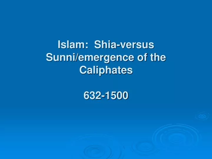 islam shia versus sunni emergence of the caliphates 632 1500