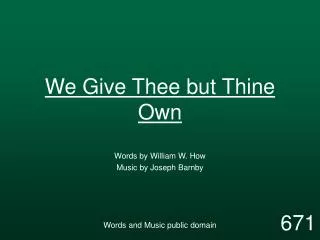 We Give Thee but Thine Own