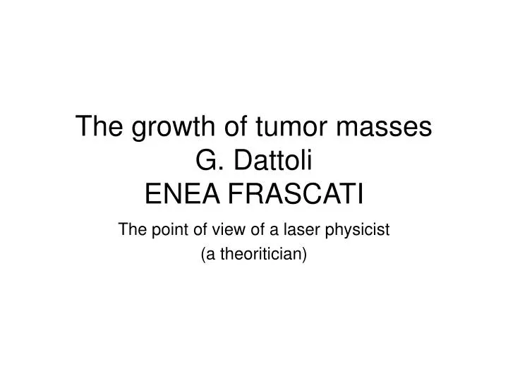 the growth of tumor masses g dattoli enea frascati