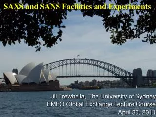 Jill Trewhella , The University of Sydney EMBO Global Exchange Lecture Course April 30, 2011