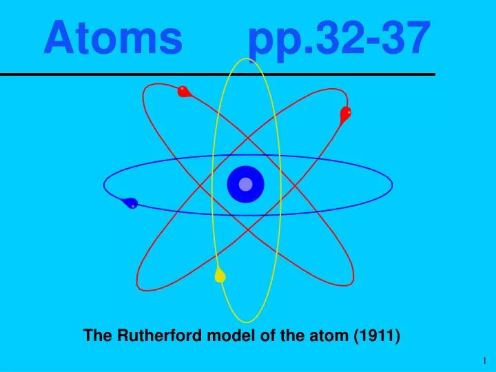 atoms pp 32 37