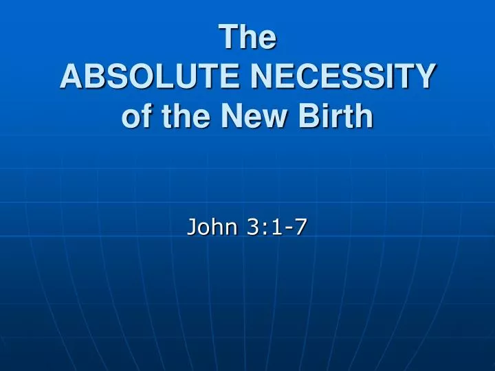 the absolute necessity of the new birth