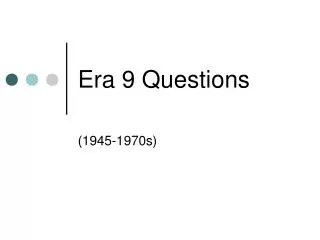 Era 9 Questions