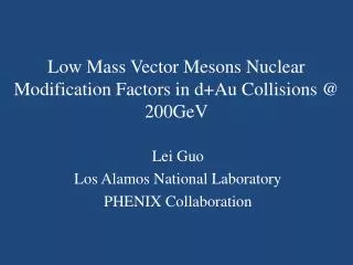 Low Mass Vector Mesons Nuclear Modification Factors in d+Au Collisions @ 200GeV