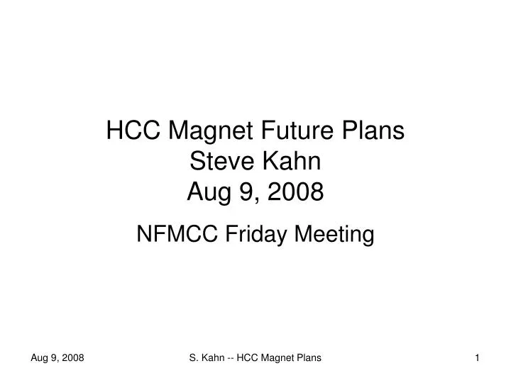 hcc magnet future plans steve kahn aug 9 2008