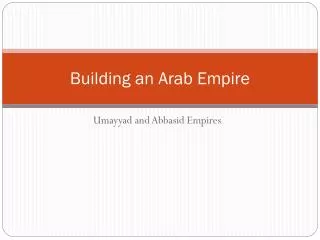 Building an Arab Empire