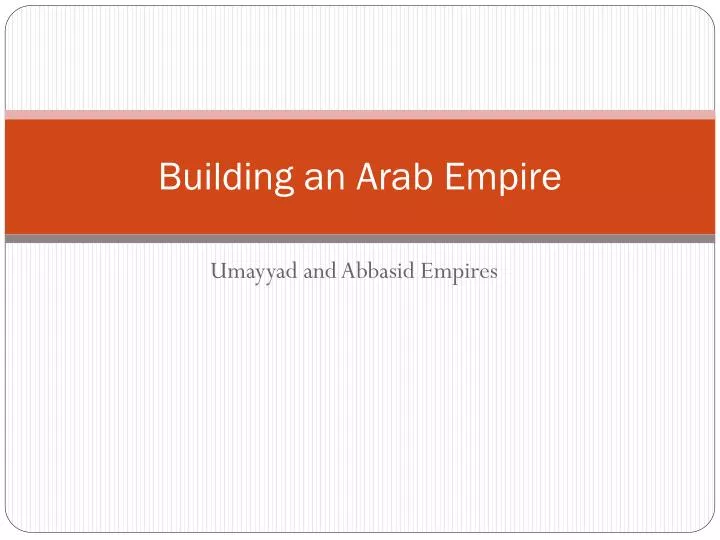 building an arab empire