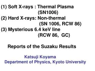 (1) Soft X-rays : Thermal Plasma (SN1006) (2) Hard X-rays: Non-thermal