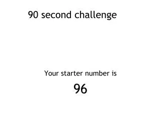 Your starter number is 96