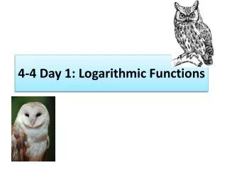 4 -4 Day 1: Logarithmic Functions
