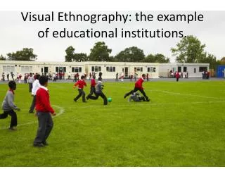 Visual Ethnography: the example of educational institutions.
