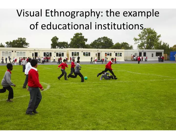 visual ethnography the example of educational institutions