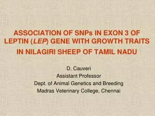 D. Cauveri Assistant Professor Dept. of Animal Genetics and Breeding