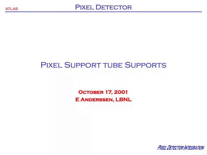 pixel support tube supports